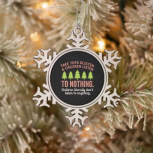 Tree Glisten and Children Listen to Nothing Teach Snowflake Pewter Christmas Ornament