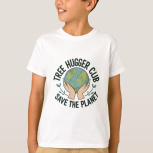 Tree Hugger Club – Save the Planet Environmental  T-Shirt