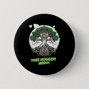 Tree Hugger Hero Eco Friendly T Shirt  2 Inch Round Button