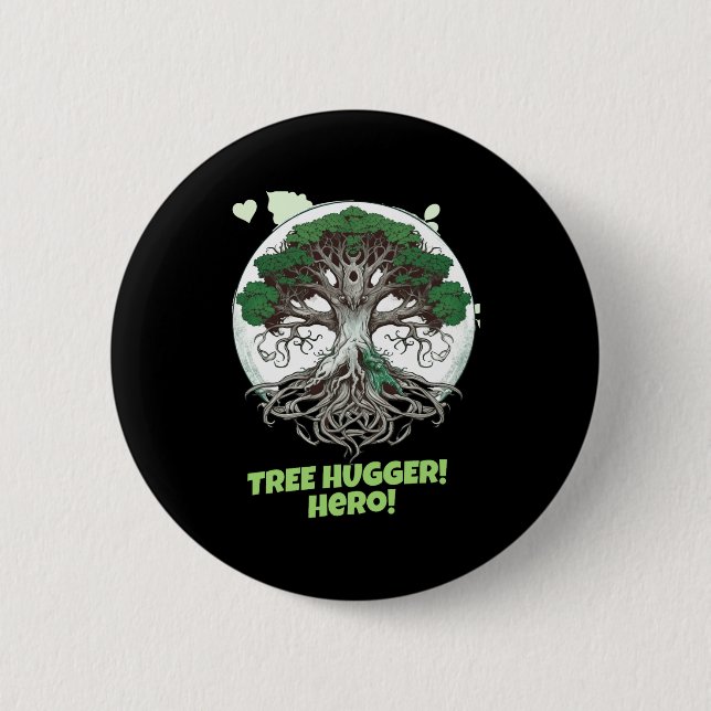 Tree Hugger Hero Eco Friendly T Shirt  2 Inch Round Button (Front)