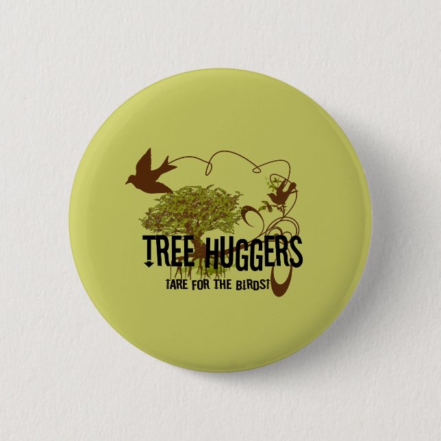 Tree Huggers Are For the Birds 2 Inch Round Button (Front)