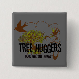 Tree Huggers Are For the Birds 2 Inch Square Button