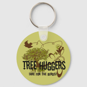 Tree Huggers Are For the Birds Keychain