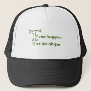 Tree Huggin Dirt Worshiper Trucker Hat