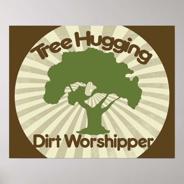 Tree Hugging Dirt Worshiper Poster (Front)
