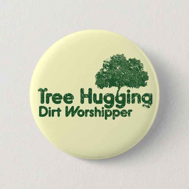 Tree Hugging Dirt Worshipper 2 Inch Round Button (Front)