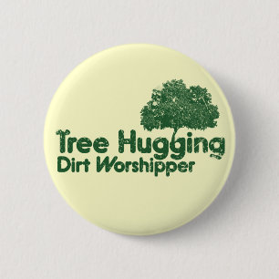 Tree Hugging Dirt Worshipper 2 Inch Round Button