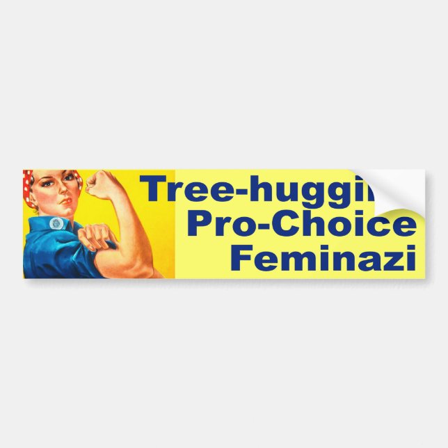 Tree hugging Pro-Choice Feminazi Bumper Sticker (Front)