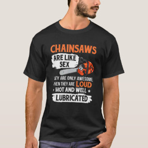 Tree Logger Lumberjack Arborist Chainsaws Are Awes T-Shirt