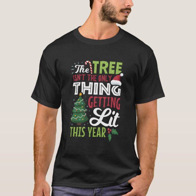 Tree Not Only Thing Getting Lit T-Shirt (Front)