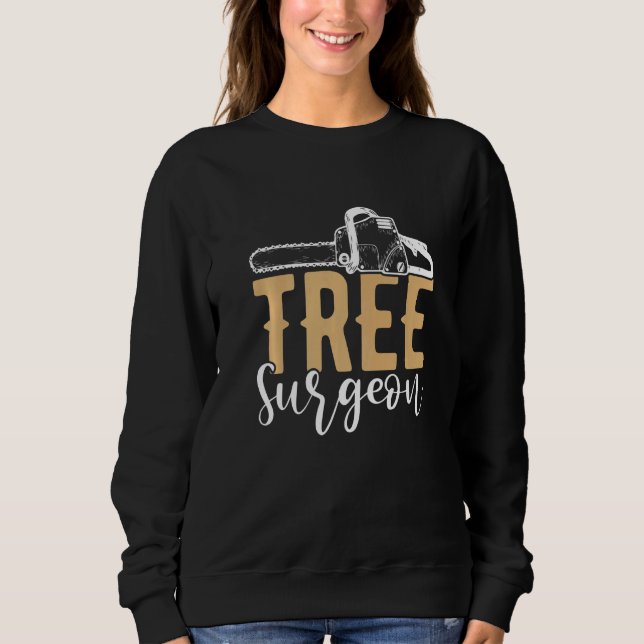 Tree Surgeon Lumberjack Chainsaw Sweatshirt (Front)
