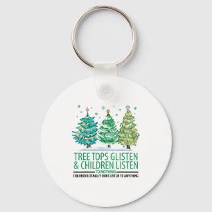 Tree Tops Glisten And Children Listen To Nothing C Keychain