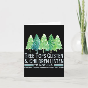 Tree Tops Glisten And Children Listen To Nothing X Card
