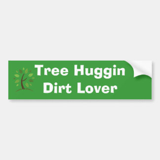 tree, Tree Huggin Dirt Lover Bumper Sticker