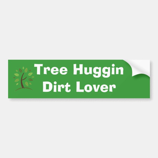 tree, Tree Huggin Dirt Lover Bumper Sticker (Front)