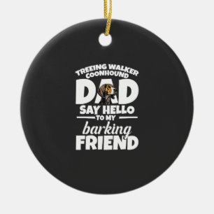 Treeing Walker Coonhound Dad Dad Say Hello Ceramic Ornament
