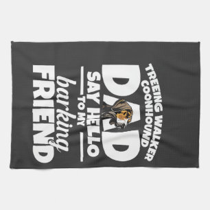 Treeing Walker Coonhound Dad Dad Say Hello Kitchen Towel