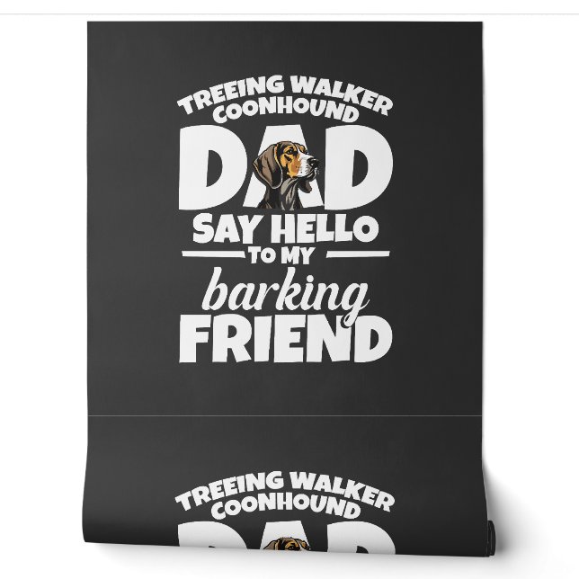 Treeing Walker Coonhound Dad Dad Say Hello Wallpaper (Unrolling)