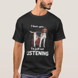 Treeing Walker Coonhound I hear you not listening T-Shirt