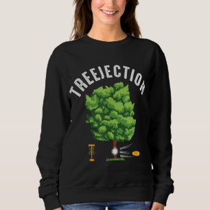 Treejection Funny Disc Golf Player Frisbee Golfer  Sweatshirt