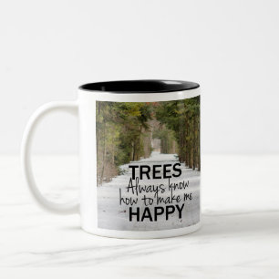 Trees Always Know How to Make Me Happy Coffee Mug