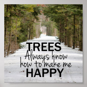 Trees Always Know How to Make Me Happy Quote Print