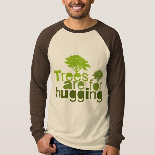 Trees are for hugging T-Shirt