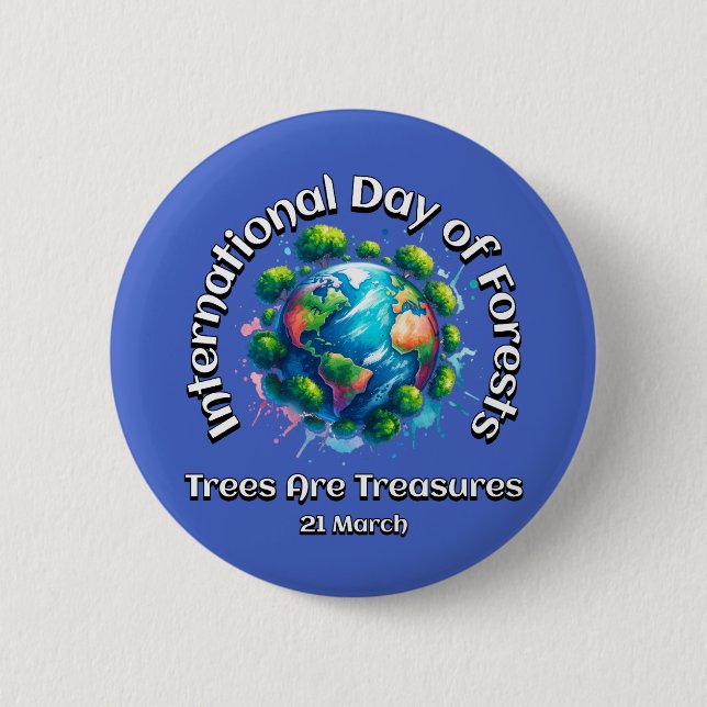 Trees are Treasures. International Day of Forests  2 Inch Round Button (Front)