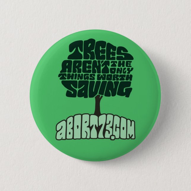 Trees Aren't the Only Things Worth Saving 2 Inch Round Button (Front)