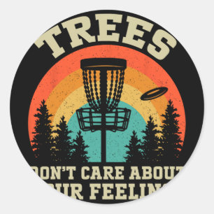 Trees Don't Care About Your Feelings Disc Golf Classic Round Sticker