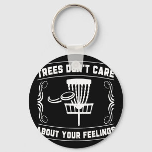 Trees Don't Care About Your Feelings Disc Golf Ske Keychain