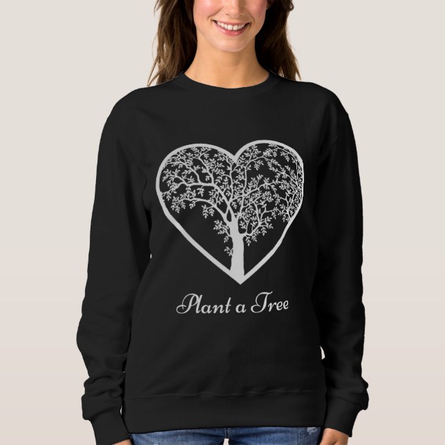 Trees Plant A Tree I Love Trees Sweatshirt (Front)