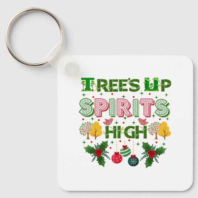 Trees up spirits high christmas holiday graphic keychain (Front)