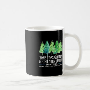 TreeTops Glisten And Children Listen To Nothing Ch Coffee Mug