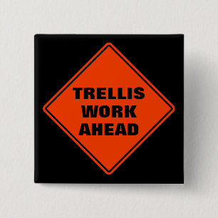 Trellis work ahead classic orange road sign  2 inch square button