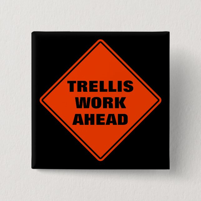 Trellis work ahead classic orange road sign  2 inch square button (Front)