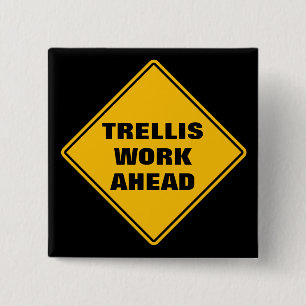 Trellis work ahead classic yellow road sign 2 inch square button