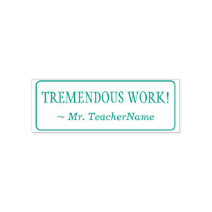 "TREMENDOUS WORK!" + Educator Name Rubber Stamp