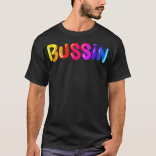 Trending Meme Bussin' Cool Slang  T-Shirt