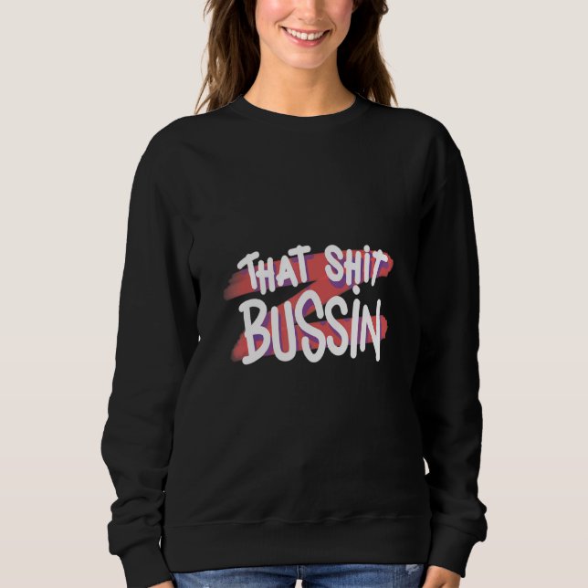 Trending That S Bussin Meme Cool Slang 15 Sweatshirt (Front)