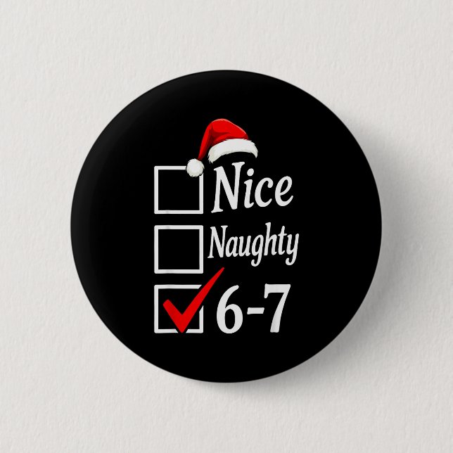 Trendy 6-7 Meme Nice Naughty 67 Christmas Funny Gr 2 Inch Round Button (Front)