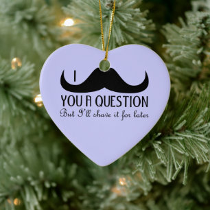 Trendy and cool I moustache you a question Ceramic Ornament