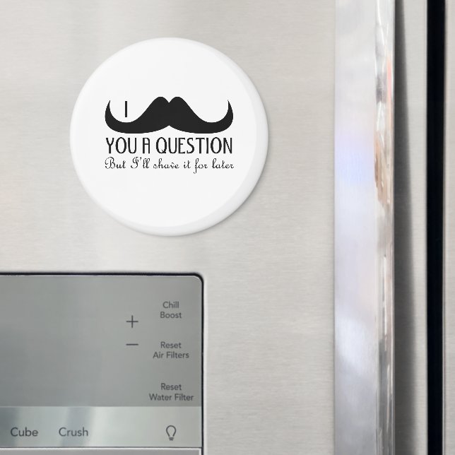 Trendy and cool I moustache you a question Magnet (In Situ (Fridge))