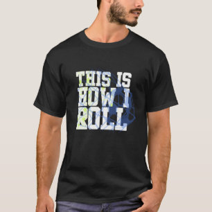 Trendy Apparel This is How I Roll Soccer Inspirati T-Shirt