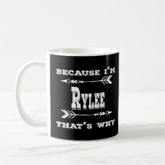 Trendy Because I'm Rylee That's Why Men's Women's  Coffee Mug