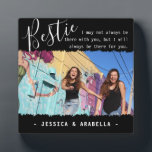 Trendy Bestie Quote Photo Personalized BFF Plaque<br><div class="desc">Modern friendship photo plaque, featuring the title 'Bestie' in elegant calligraphy script text, a best friends quote that reads 'I may not always be there with you, but I will always be there for you', which can be customized, one main photo of you and your BFF on a black background...</div>
