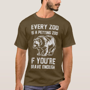 Trendy Brave Petting Zoo Bear Humour  T-Shirt