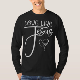 Trendy Christian Religious Love Like Jesus T-Shirt