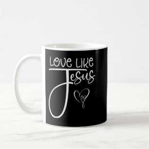 Trendy Christian Religious Love Like Jesus T-Shirt Coffee Mug