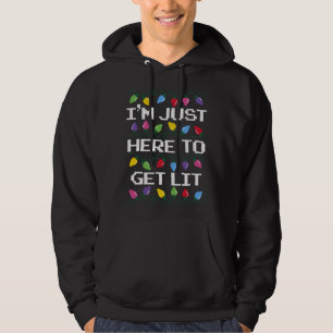 Trendy Christmas I'm Just Here To Get Lit Christma Hoodie